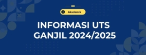 INFORMASI JADWAL UJIAN TENGAH SEMESTER GANJIL 2024/2025